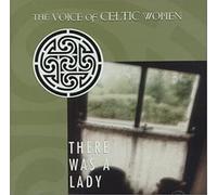 Voice of Celtic Women: There Was a Lady [Import]