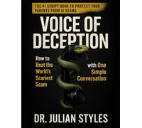 VOICE OF DECEPTION: How to Beat the World’s Scariest Scam with One Simple Conversation