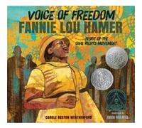 Voice of Freedom Fannie Lou Hamer The Spirit of the Civil Rights Movement by Carole Boston Weatherford & Illustrated by Ekua Holmes Carole Boston Weatherford Illustrated by Ekua Holmes (Auteur)