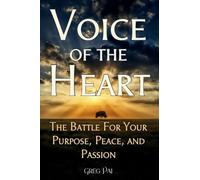 Voice of the Heart: The Battle For Your Purpose, Peace, and Passion