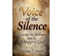 Voice of the Silence: Lessons in Stillness and the Whisper of God