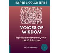 Voice of Wisdom - Left Handed Version: Inspirational Patterns with Quotes to Uplift & Empower