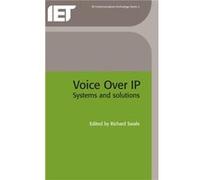 Voice Over IP Internet Protocol Systems and solutions by Edited by Richard Swale