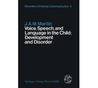 Voice, Speech, And Language In The Child: Development And Disorder
