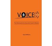 VOICE: The Little Book of an Executive Coach's Wisdom - [Version Originale] Inconnu (Auteur)