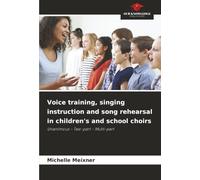 Voice training, singing instruction and song rehearsal in children's and school choirs: Unanimous - Two-part - Multi-part