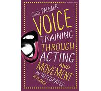 Voice Training Through Acting and Movement An Integrated Approach - Chris Palmer - Methuen Drama - ebook (ePub) - Livre