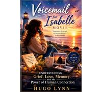 Voicemail for Isabelle Movie Review: Understanding Grief, Love, Memory, and the Power of Human Connection