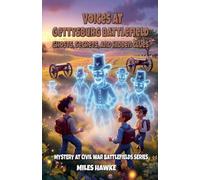 Voices at Gettysburg Battlefield: Ghosts, Secrets, and Hidden Clues