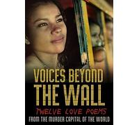 Voices Beyond The Wall: Twelve Love Poems From The From The Murder Capital Of The World [Dvd]
