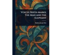 Voices; Birth-Marks; The Man and the Elephant