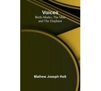 Voices; Birth-Marks; The Man And The Elephant