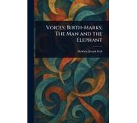 Voices; Birth-Marks; The Man And The Elephant
