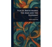Voices; Birth-Marks; The Man and the Elephant