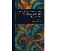 Voices; Birth-Marks; The Man And The Elephant