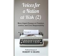 Voices for a Nation at Risk (2): More Urgent Essays on Freedom, Justice, and Civic Responsibility