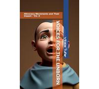 Voices for the Unborn: Advocacy Movements and Their Impact - Vol. 3