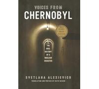 Voices from Chernobyl: The Oral History of a Nuclear Disaster