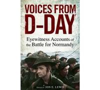 Voices from D-Day: Eyewitness accounts from the Battles of Normandy Lewis, Jon E (Auteur)