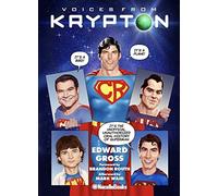 Voices from Krypton: The Complete, Unauthorized Oral History of Superman