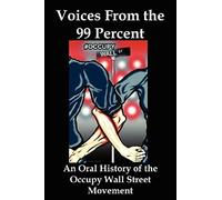 Voices From The 99 Percent: An Oral History Of The Occupy Wall Street Movement