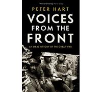 Voices from the Front: An Oral History of the Great War