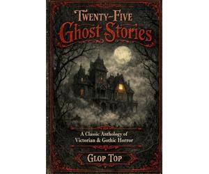 Voices from the Grave: 25 Ghost Stories from the Golden Age of Horror