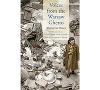 Voices from the Warsaw Ghetto: Writing Our History