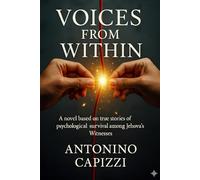 Voices from Within: Voices from Within A novel based on true stories of psychological survival among Jehovah's Witnesses.