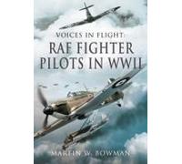 Voices In Flight - Raf Fighter Pilots In Wwii