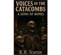 Voices in the Catacombs: A Song of Bones