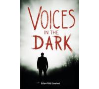 Voices in the Dark: 100 True Stories of Real Encounters with the Supernatural