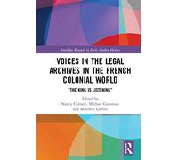 Voices in the Legal Archives in the French Colonial World: The King Is Listening