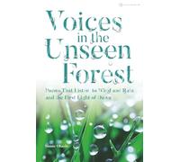 Voices in the Unseen Forest: Poems That Listen to Wind, Rain, and the First Light of Dawn
