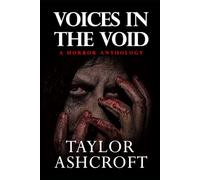 Voices In The Void: A horror anthology