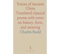 Voices of Ancient China: Translated classical poems with notes on history, form, and meaning