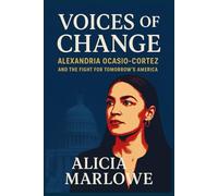 Voices of Change: Alexandria Ocasio-Cortez and the Fight for Tomorrow’s America