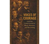 Voices of Courage A 60-Day Practice of African American Memory and Becoming