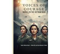 Voices of Courage: Nurses in the Vietnam War