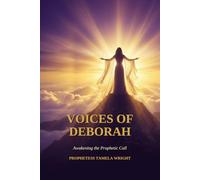 Voices of Deborah: Awaking your prophetic Call