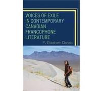 Voices of Exile in Contemporary Canadian Francophone Literature by F. Elizabeth Dahab F. Dahab (Auteur)