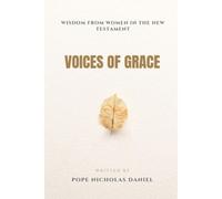 Voices Of Grace: Wisdom From Women In The New Testament