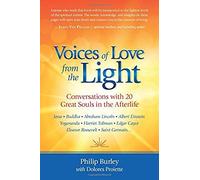 Voices Of Love From The Light: Conversations With 20 Great Souls In The Afterlife