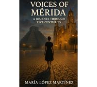 Voices of Mérida: A Journey Through Five Centuries