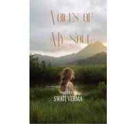 Voices of my Soul - Poetic collection of my thoughts and experiences