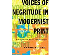 Voices Of Negritude In Modernist Print: Aesthetic Subjectivity, Diaspora, And The Lyric Regime