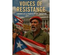 Voices of Resistance: Chronicles of Puerto Rican Liberation & Latin American Solidarity