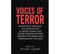 Voices of Terror Manifestos Writings and Manuals of Al Qaeda Hamas and other Terrorists from around the World and Throughout the Ages by Walter Laqueur Walter Laqueur (Auteur)