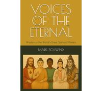 VOICES OF THE ETERNAL: Wisdom of the World’s Great Spiritual Masters