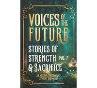 Voices of the Future: Stories of Strength & Sacrifice